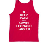 Kawhi Leonard Keep Calm Handle Toronto Basketball Fan T Shirt - theSixTshirts