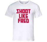 Fred VanVleet Shoot Like Fred Toronto Basketball Fan V2 T Shirt