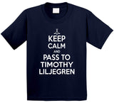 Timothy Liljegren Keep Calm Pass To Toronto Hockey Fan T Shirt