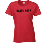 Kawhi Leonard Kawhi Not Toronto Basketball T Shirt - theSixTshirts