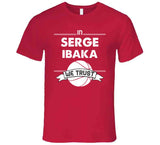 Serge Ibaka We Trust Toronto Basketball Fan T Shirt