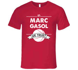 Marc Gasol We Trust Toronto Basketball Fan T Shirt - theSixTshirts