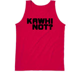 Kawhi Leonard Kawhi Not Toronto Basketball Fan T Shirt - theSixTshirts