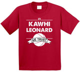 Kawhi Leonard We Trust Toronto Basketball Fan T Shirt - theSixTshirts
