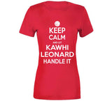 Kawhi Leonard Keep Calm Handle Toronto Basketball Fan T Shirt - theSixTshirts