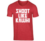 Kawhi Leonard Shoot Like Kawhi Toronto Basketball Fan V4 T Shirt