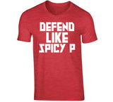 Pascal Siakam Defend Like Spicy P Toronto Basketball Fan V4 T Shirt