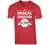 Pascal Siakam We Trust Toronto Basketball Fan T Shirt