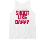 Danny Green Shoot Like Danny Toronto Basketball Fan V2 T Shirt
