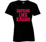Kawhi Leonard Defend Like Kawhi Toronto Basketball Fan T Shirt