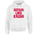 Kawhi Leonard Defend Like Kawhi Toronto Basketball Fan V2 T Shirt