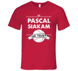 Pascal Siakam We Trust Toronto Basketball Fan T Shirt