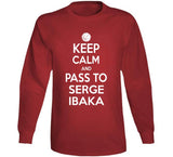 Serge Ibaka Keep Calm Pass Toronto Basketball Fan T Shirt