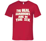 The Real Warriors Are In The Six Toronto Basketball Fan V2 T Shirt