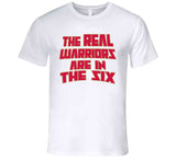 The Real Warriors Are In The Six Toronto Basketball Fan V3 T Shirt