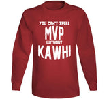 Kawhi Leonard Cant Spell Mvp Toronto Basketball Fan V4 T Shirt