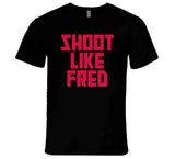 Fred VanVleet Shoot Like Fred Toronto Basketball Fan T Shirt