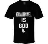 Norman Powell Is God Toronto Basketball Fan T Shirt - theSixTshirts
