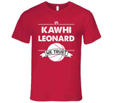 Kawhi Leonard We Trust Toronto Basketball Fan T Shirt - theSixTshirts