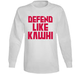 Kawhi Leonard Defend Like Kawhi Toronto Basketball Fan V2 T Shirt