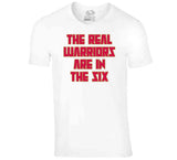 Real Warriors Are In The Six Toronto Basketball Fan V3 T Shirt