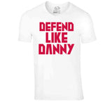 Danny Green Defend Like Danny Toronto Basketball Fan V2 T Shirt