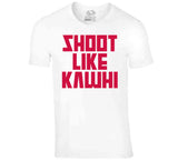 Kawhi Leonard Shoot Like Kawhi Toronto Basketball Fan V2 T Shirt