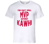 Kawhi Leonard Cant Spell Mvp Toronto Basketball Fan V2 T Shirt