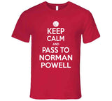 Norman Powell Keep Calm Pass Toronto Basketball Fan T Shirt - theSixTshirts
