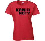 Kawhi Leonard Kawhi Not Toronto Basketball Fan T Shirt - theSixTshirts