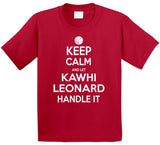 Kawhi Leonard Keep Calm Handle Toronto Basketball Fan T Shirt - theSixTshirts