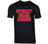 Kawhi Leonard Dynasty Killer Kawhi Toronto Basketball Fan T Shirt