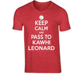 Kawhi Leonard Keep Calm Pass Toronto Basketball Fan T Shirt - theSixTshirts