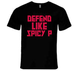 Pascal Siakam Defend Like Spicy P Toronto Basketball Fan T Shirt