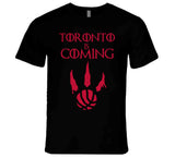 Toronto Is Coming Toronto Basketball Fan T Shirt