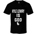 Kyle Lowry Is God Toronto Basketball Fan T Shirt - theSixTshirts