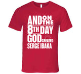 Serge Ibaka 8th Day Toronto Basketball Fan T Shirt