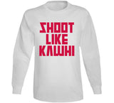 Kawhi Leonard Shoot Like Kawhi Toronto Basketball Fan V2 T Shirt