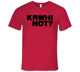 Kawhi Leonard Kawhi Not Toronto Basketball Fan T Shirt - theSixTshirts