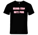 Kawhi Leonard Board Man Gets Paid Toronto Basketball Fan T Shirt - theSixTshirts