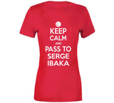 Serge Ibaka Keep Calm Pass Toronto Basketball Fan T Shirt
