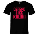 Kawhi Leonard Defend Like Kawhi Toronto Basketball Fan T Shirt