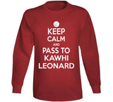 Kawhi Leonard Keep Calm Pass Toronto Basketball Fan T Shirt - theSixTshirts