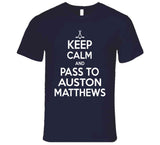 Auston Matthews Keep Calm Pass To Toronto Hockey Fan T Shirt - theSixTshirts