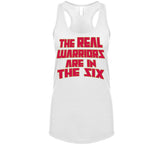 The Real Warriors Are In The Six Toronto Basketball Fan V3 T Shirt