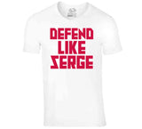 Serge Ibaka Defend Like Serge Toronto Basketball Fan v2 T Shirt