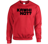 Kawhi Leonard Kawhi Not Toronto Basketball Fan T Shirt - theSixTshirts