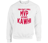 Kawhi Leonard Cant Spell Mvp Toronto Basketball Fan V2 T Shirt