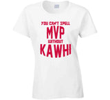 Kawhi Leonard Cant Spell Mvp Toronto Basketball Fan V2 T Shirt