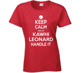 Kawhi Leonard Keep Calm Handle Toronto Basketball Fan T Shirt - theSixTshirts